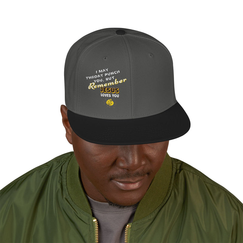 Snapback Cap Embroidered with 'I may throat punch you but remember Jesus loves you'